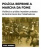 Polícia reprime a Marcha da Fome