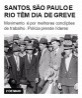 Santos, São Paulo e Rio têm dia de greve