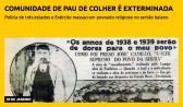 Comunidade de Pau de Colher é exterminada