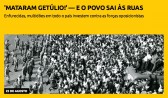 'Mataram Getúlio!' — e o povo sai às ruas