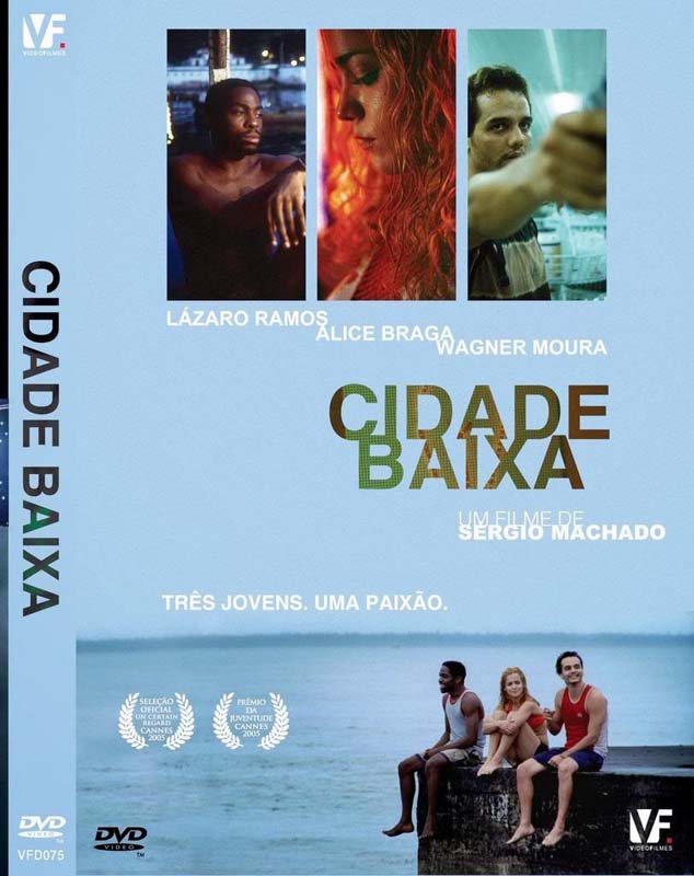   L&aacute;zaro Ramos, Alice Braga e W&aacute;gner Moura na capa do DVD &quot;Cidade Baixa&quot;  (2005), de S&eacute;rgio Machado