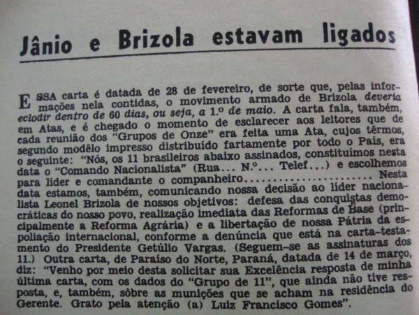   A revista &ldquo;O Cruzeiro&rdquo; publica reportagem condenando a a&ccedil;&atilde;o de Jango e Brizola na forma&ccedil;&atilde;o dos &ldquo;Grupo dos Onze&rdquo;, em sua edi&ccedil;&atilde;o de 13 de julho de 1964, j&aacute; ap&oacute;s o golpe