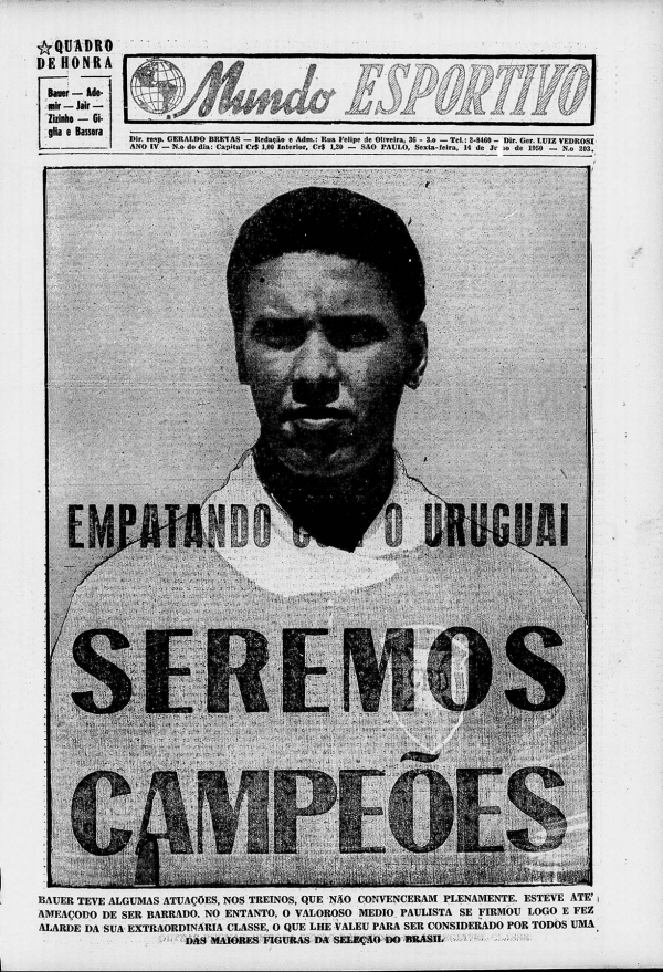   &quot;Empatando com o Uruguai, seremos campe&otilde;es&quot;  &mdash;&nbsp;avisava o jornal &quot;Mundo Esportivo&rdquo;, edi&ccedil;&atilde;o de 14 de julho de 1950, dias antes da final da Copa do Mundo
