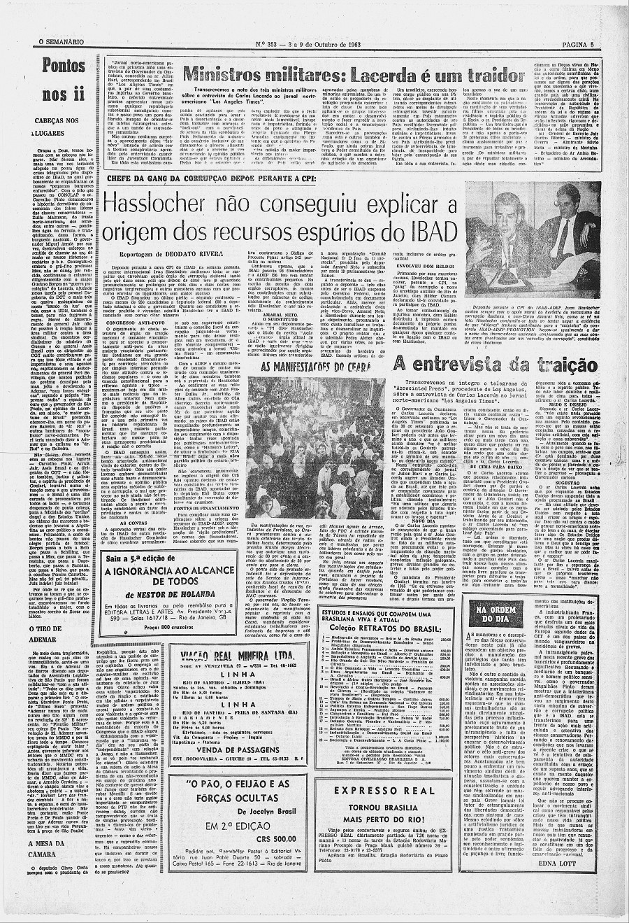   Na primeira semana de outubro de 1963, &quot;O Seman&aacute;rio&quot; traz  not&iacute;cia da entrevista de Lacerda e da rea&ccedil;&atilde;o dos militares