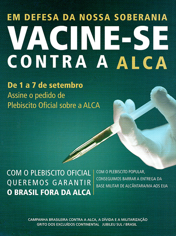   Cartaz da campanha pela convoca&ccedil;&atilde;o &nbsp;de um plebiscito sobre a entrada do Brasil na Alca, organizada por ONGs, entidades sindicais e partidos em 2002