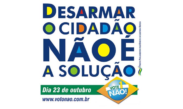  <strong> Cartaz da Frente do Não </strong> contra a proibição do comércio de armas de fogo no Brasil