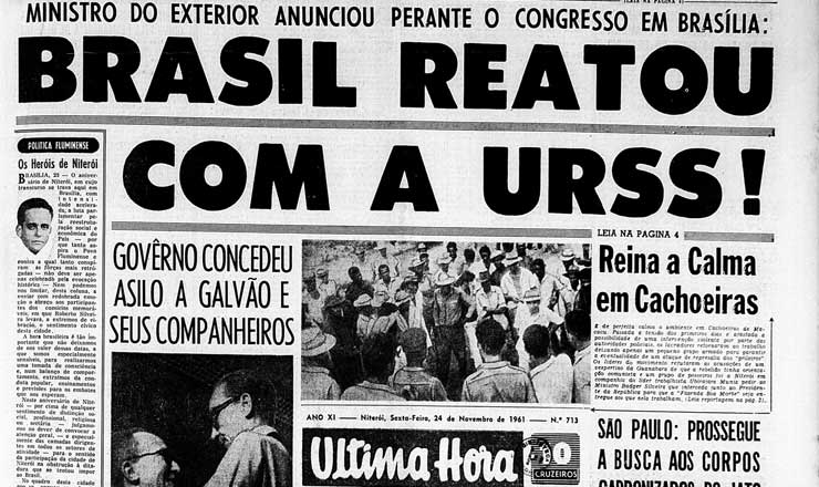  <strong> Capa do jornal "Ultima Hora" anuncia </strong> a retomada de relações com a União Soviética, em 24 de novembro de 1961