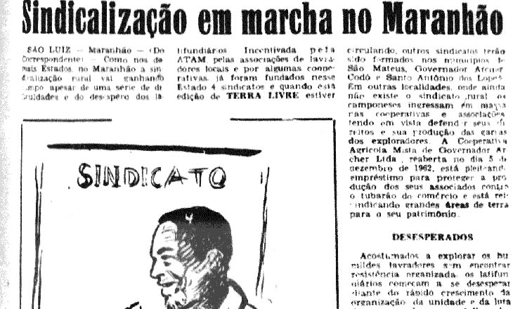  <strong> Sindicalização em marcha no Maranhão</strong> . Texto do periódico Terra Livre, nº 122, de 1963
