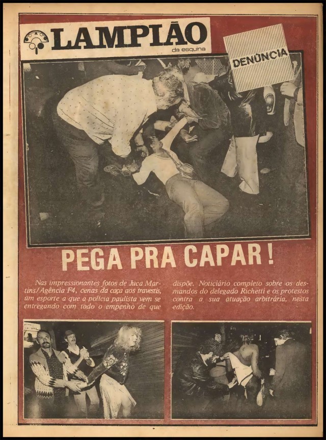  Em julho de 1980, o jornal &quot;Lampi&atilde;o da Esquina&quot; denuncia a viol&ecirc;ncia policial contra homossexuais em S&atilde;o Paulo e no Rio de Janeiro