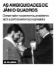 As ambiguidades de Jânio Quadros