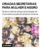 Criadas secretarias para mulher e negro