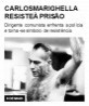 Carlos Marighella resiste à prisão