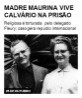 Madre Maurina vive calvário na prisão