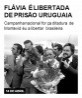 Flávia é libertada de prisão uruguaia